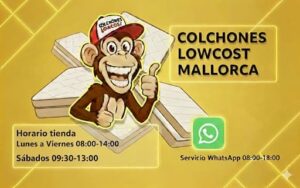 COLCHONES LOW COST MALLORCA Más de 12 años dando servicio en artículos para el descanso al mejor precio en toda la isla de Mallorca. Colchones – Somieres – Bases Tapizadas – Canapés Abatibles – Camas Articuladas 💰 Barato y de calidad❗💯💸 ➡ 🏭 Venta directa de fábrica❗ 🚚🔧🔩 Transporte y montaje gratuito en toda Mallorca❗ 🟦 HORARIO DE TIENDA FÍSICA: ⏰ de LUNES a VIERNES de 0️⃣8️⃣:0️⃣0️⃣🕗 a 1️⃣4️⃣:0️⃣0️⃣🕑 ⏰ SÁBADOS de 0️⃣9️⃣:3️⃣0️⃣🕤 a 1️⃣3️⃣:0️⃣0️⃣🕐 🟩 ATENCION AL CLIENTE contactar al WhatsApp 📲 de LUNES a VIERNES de 0️⃣8️⃣:0️⃣0️⃣🕗 a 1️⃣8️⃣:0️⃣0️⃣🕕